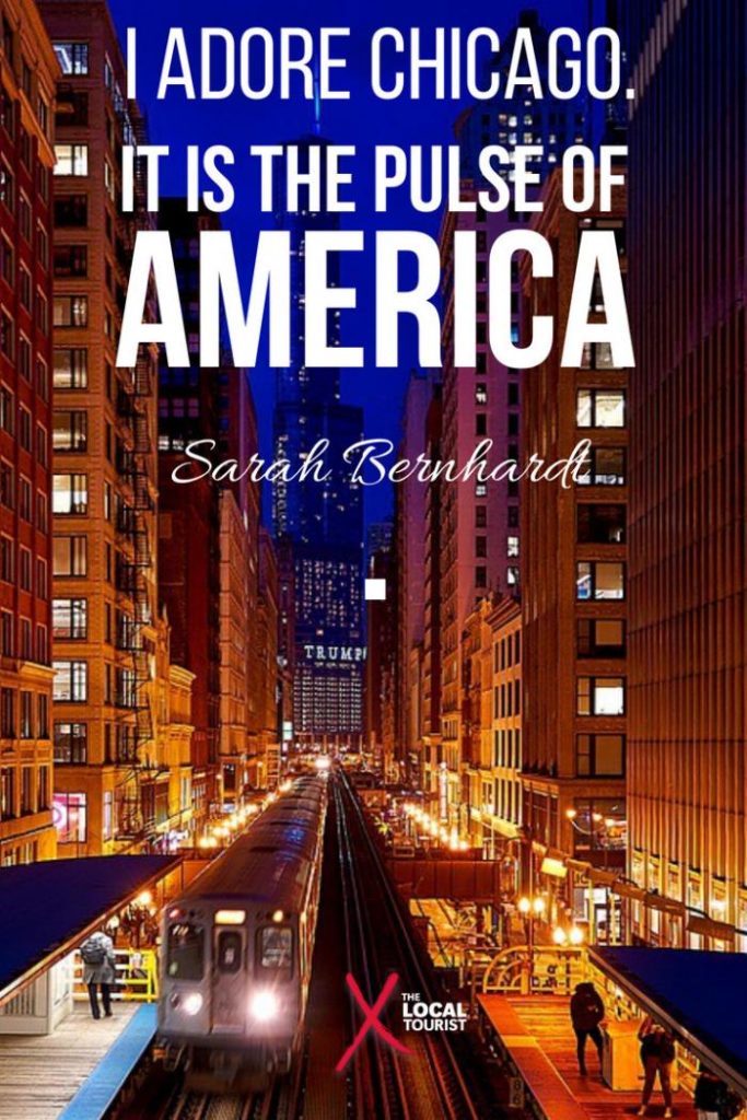 "I adore Chicago. It is the pulse of America." Sarah Bernhardt - read this and more quotes about Chicago